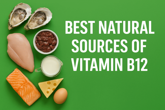 Best Natural Sources of Vitamin B12: The Complete Nutrition Guide